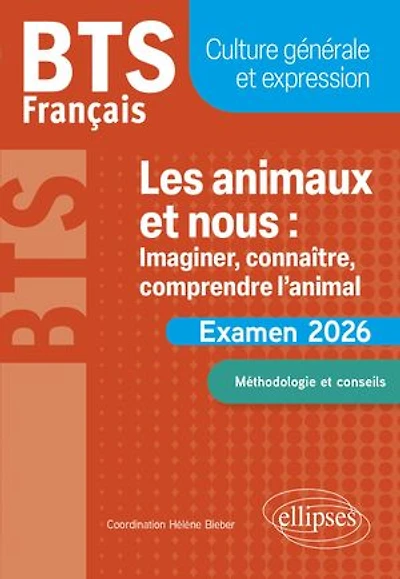 BTS Français. Culture générale et expression. Les animaux et nous : imaginer, connaître, comprendre l’animal: Examen 2026