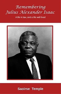 Remembering Julius Alexander Isaac: A Life in Law, and a Life Well Lived