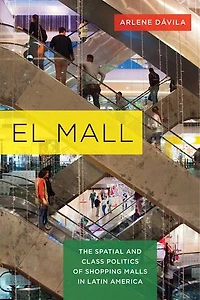 El Mall: The Spatial and Class Politics of Shopping Malls Latin America