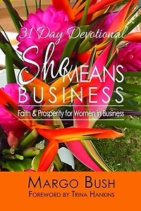 31 Day Devotional She Means Business: Faith & Prosperity for Women In Business