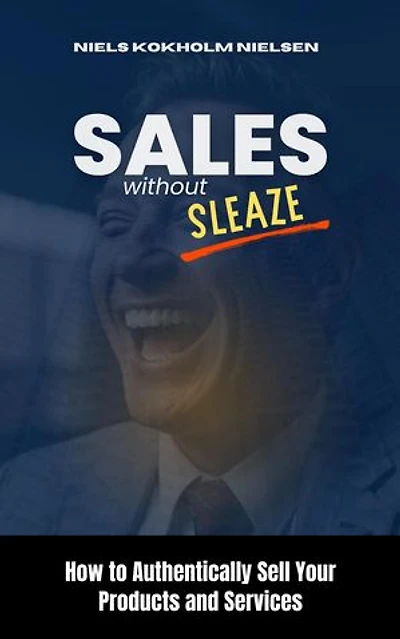 Sales Without Sleaze: The Entrepreneur's Odyssey, #2