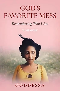 God's Favorite Mess: Remembering Who I Am: Remembering Who I Am : Remembering Who I Am: 'Remembering Who I Am'