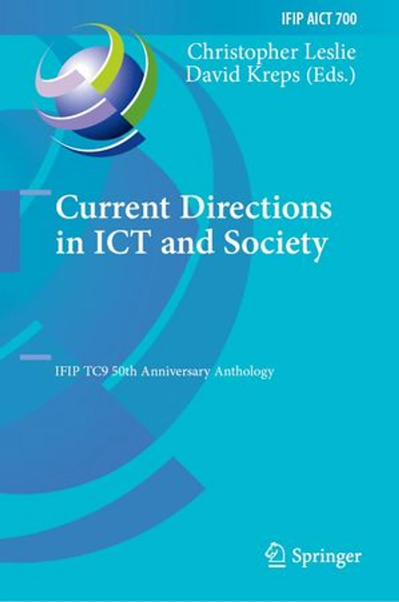 Current Directions ICT and Society: IFIP TC9 50th Anniversary Anthology