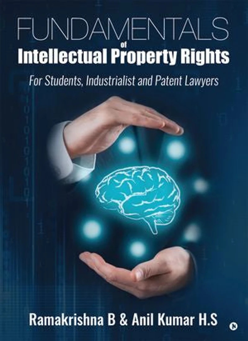 Fundamentals of Intellectual Property Rights: For Students, Industrialist and Patent Lawyers