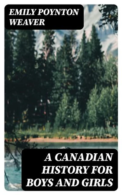 A Canadian History for Boys and Girls