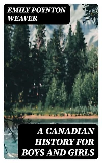 A Canadian History for Boys and Girls