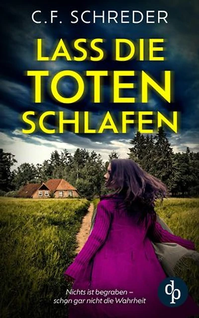 Lass die Toten schlafen | Ein packender Thriller: Nichts ist begraben - schon gar nicht die Wahrheit