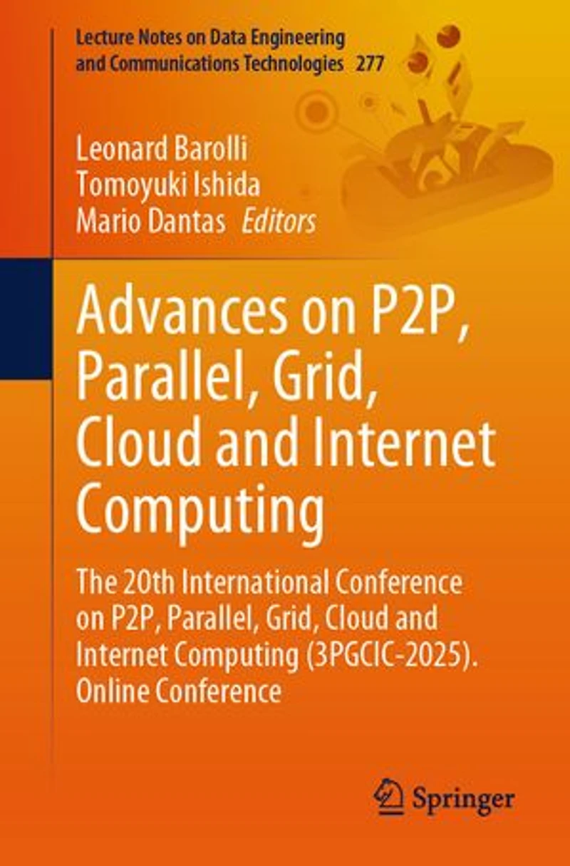 Advances on P2P, Parallel, Grid, Cloud and Internet Computing: The 20th International Conference Computing (3PGCIC-2025). Online