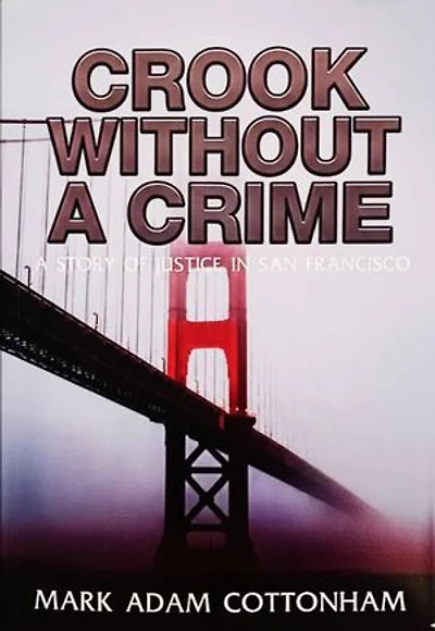 Crook Without a Crime: A Story of Justice in San Francisco
