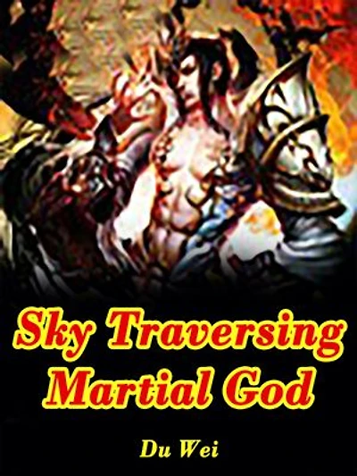 Sky Traversing Martial God: Volume 1