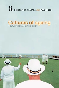 Cultures of Ageing: Self, Citizen and the Body