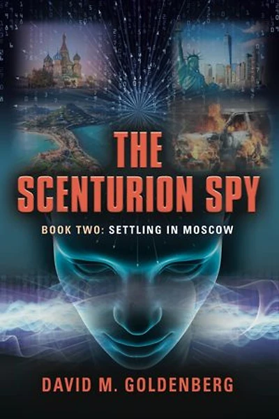 The Scenturion Spy: Book Two - Settling in Moscow