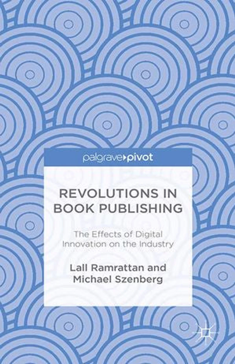 Revolutions Book Publishing: the Effects of Digital Innovation on Industry