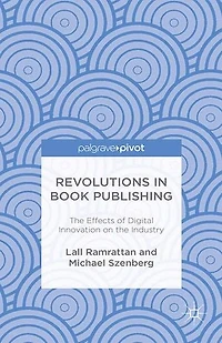 Revolutions Book Publishing: the Effects of Digital Innovation on Industry