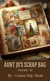 Aunt Jo's Scrap Bag, Volume III