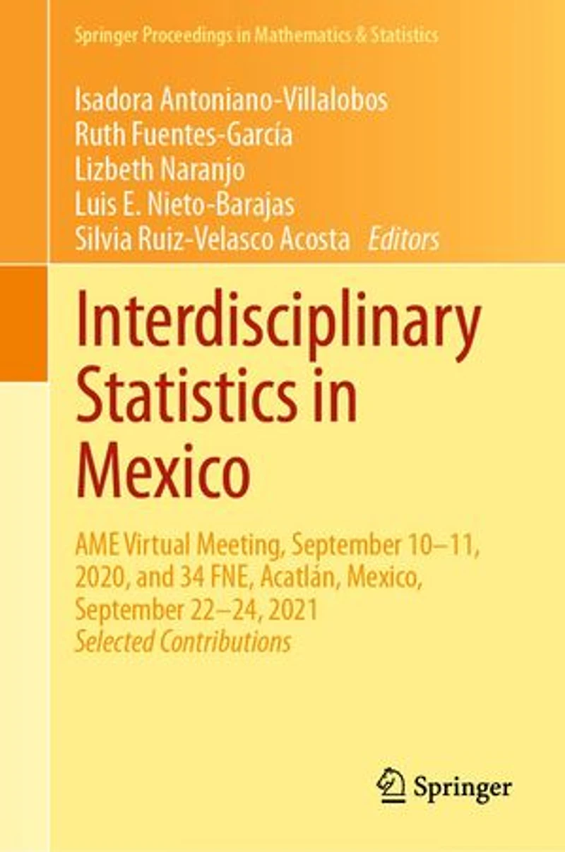 Interdisciplinary Statistics Mexico: AME Virtual Meeting, September 10-11, 2020, and 34 FNE, Acatlan, Mexico, 22-24, 2021