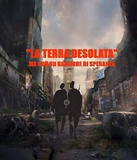 La Terrra Desolata: Ma con un bagliore di speranza
