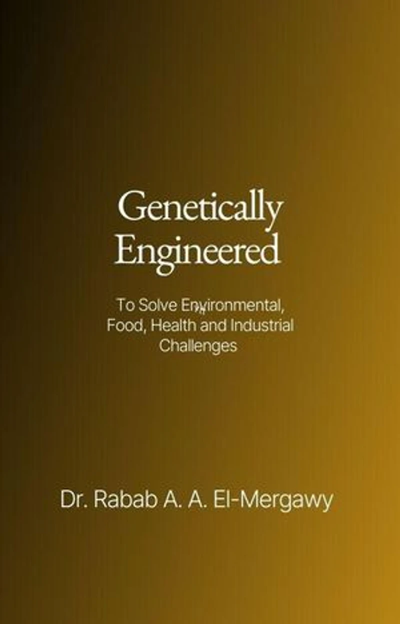 Genetically Engineered To Solve Environmental, Food, Health And Industrial Challenges