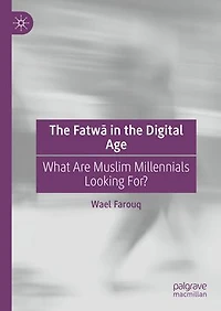 the FatwA Digital Age: What Are Muslim Millennials Looking For?