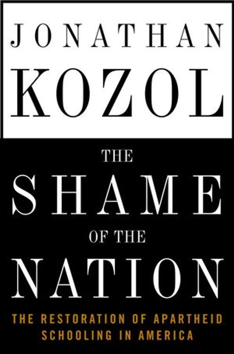 The Shame of Nation: Restoration Apartheid Schooling America