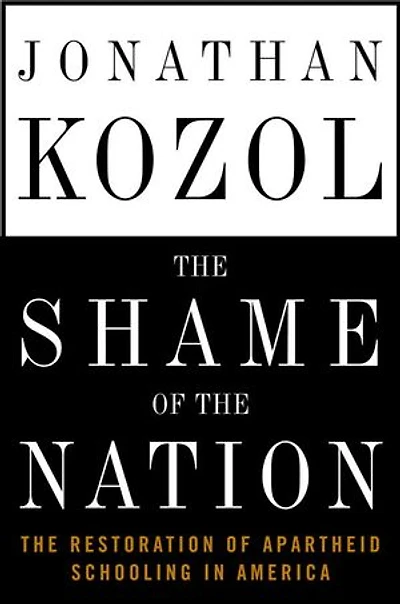The Shame of Nation: Restoration Apartheid Schooling America