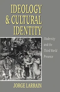 Ideology and Cultural Identity: Modernity the Third World Presence