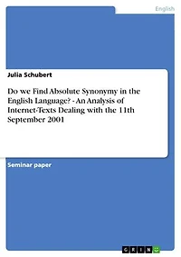 Do we Find Absolute Synonymy in the English Language? - An Analysis of Internet-Texts Dealing with the 11th September 2001: An Analysis of Internet-Texts Dealing with the 11th September 2001