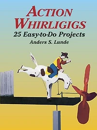 ACTION WHIRLIGIGS: 25 Easy-to-Do Projects