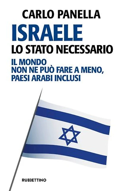 Israele, lo Stato necessario: Il mondo non ne può fare a meno, paesi arabi inclusi