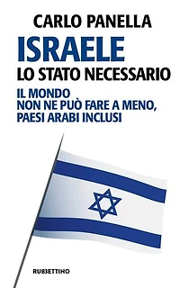 Israele, lo Stato necessario: Il mondo non ne può fare a meno, paesi arabi inclusi
