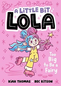 Too Big to Be a Fairy (A Little Bit Lola #1)
