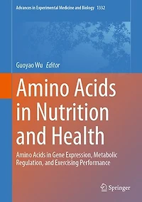 Amino Acids Nutrition and Health: Gene Expression, Metabolic Regulation, Exercising Performance