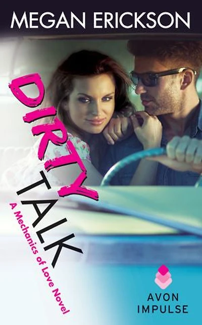 Dirty Talk: A Mechanics of Love Novel