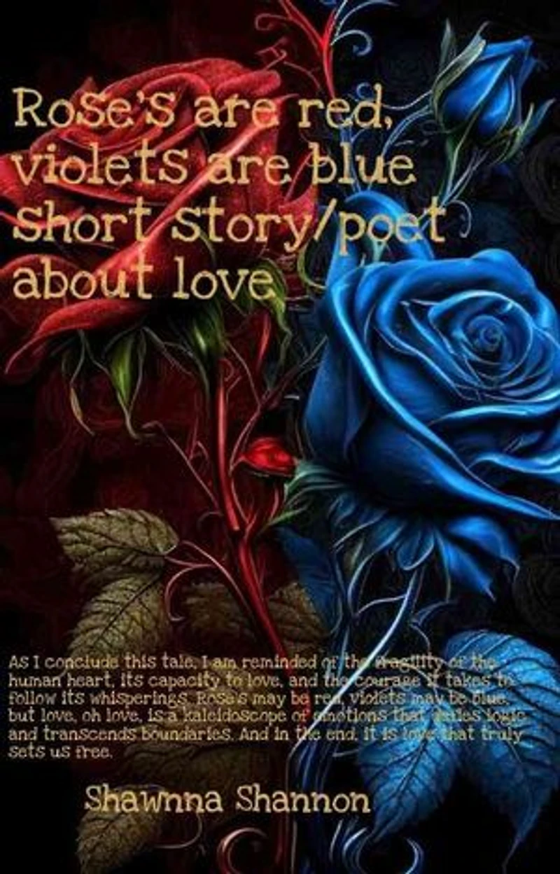 Rose's are red, violets are blue short story/poet about love (Or Anything): Rose's are red, violets are blue