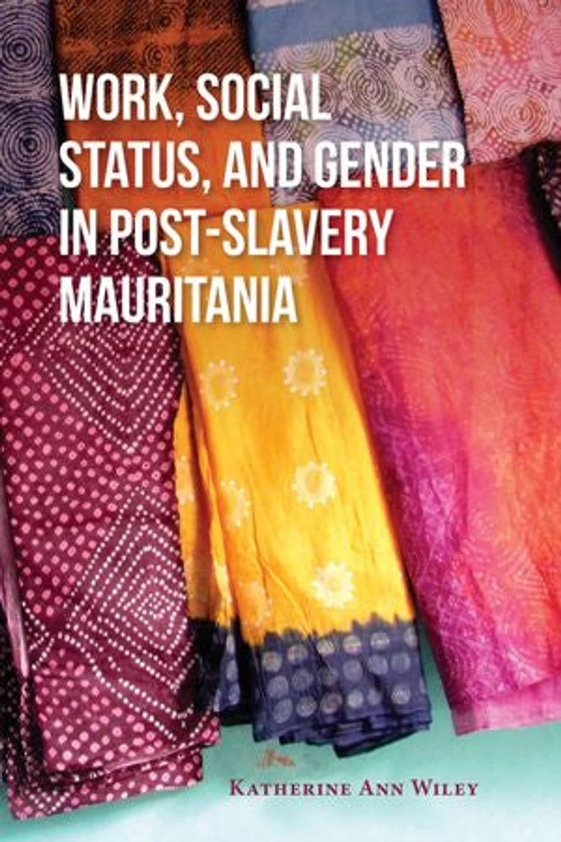 Work, Social Status, And Gender Post-slavery Mauritania