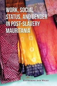 Work, Social Status, And Gender Post-slavery Mauritania