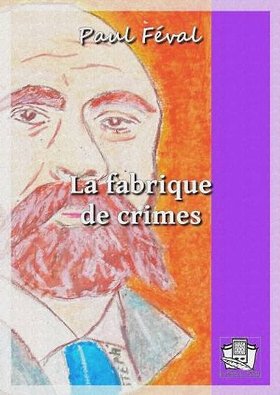 La fabrique de crimes