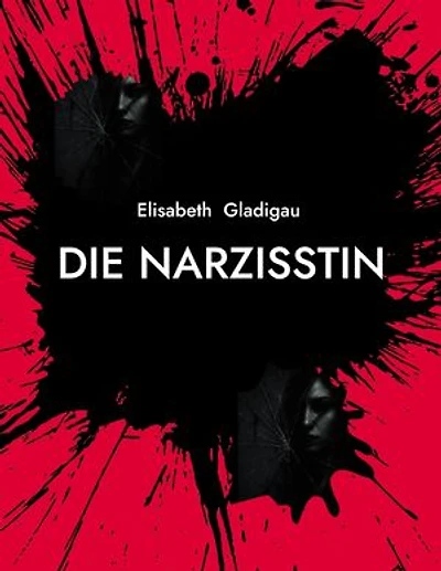 Die Narzisstin: Ein Psychothriller ausManipulation und Intrigen