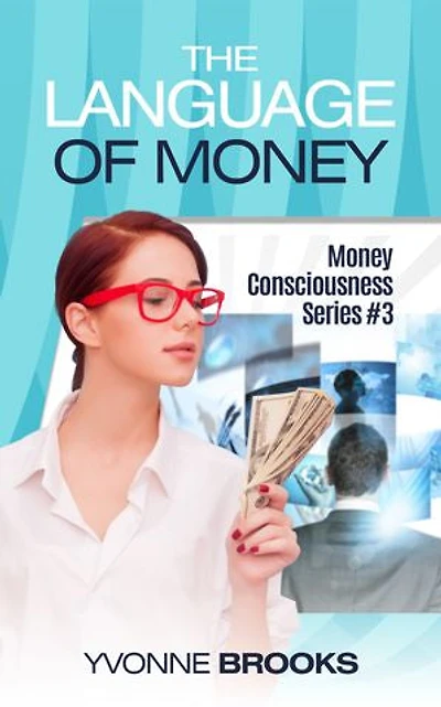 The Language of Money: Money Consciousness Series #3