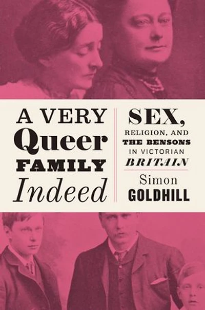 A Very Queer Family Indeed: Sex, Religion, and the Bensons Victorian Britain