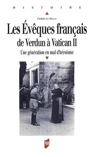 Les évêques français de Verdun à Vatican II: une génération en mal d'héroïsme