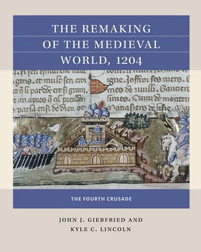 The Remaking of Medieval World, 1204: Fourth Crusade