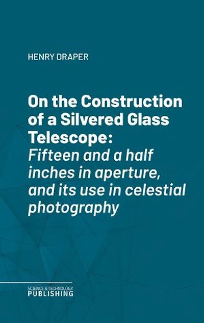 On the Construction of a Silvered Glass Telescope: Fifteen and a half inches in aperture, and its use in celestial photography
