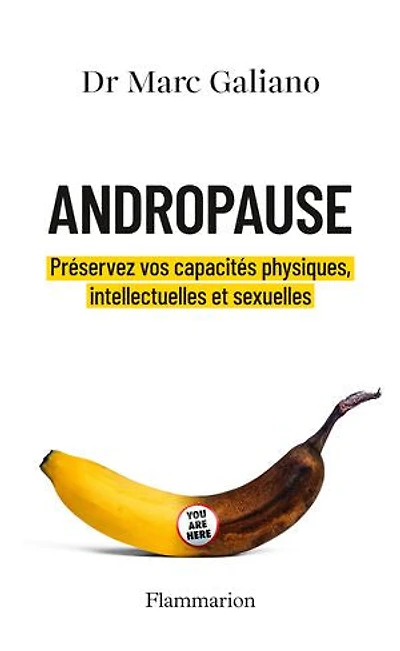 Andropause: préservez vos capacités physiques, intellectuelles et sexuelles