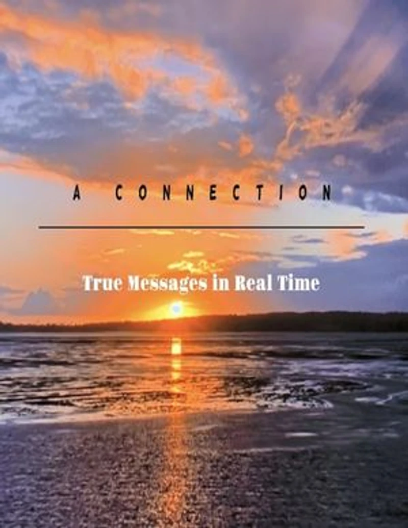 A Connection: True Messages in Real Time