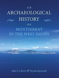 An Archaeological History of Montserrat the West Indies