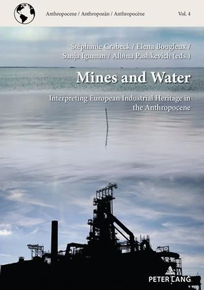 Mines and Water: Interpreting European Industrial Heritage the Anthropocene
