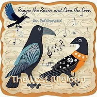 Reggie the Raven and Cora the Crow: The Lost Melody: A Symphony of the Forest