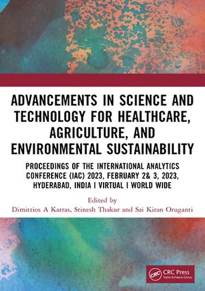 Advancements Science and Technology for Healthcare, Agriculture, Environmental Sustainability: A Review of the Latest Research Innovations