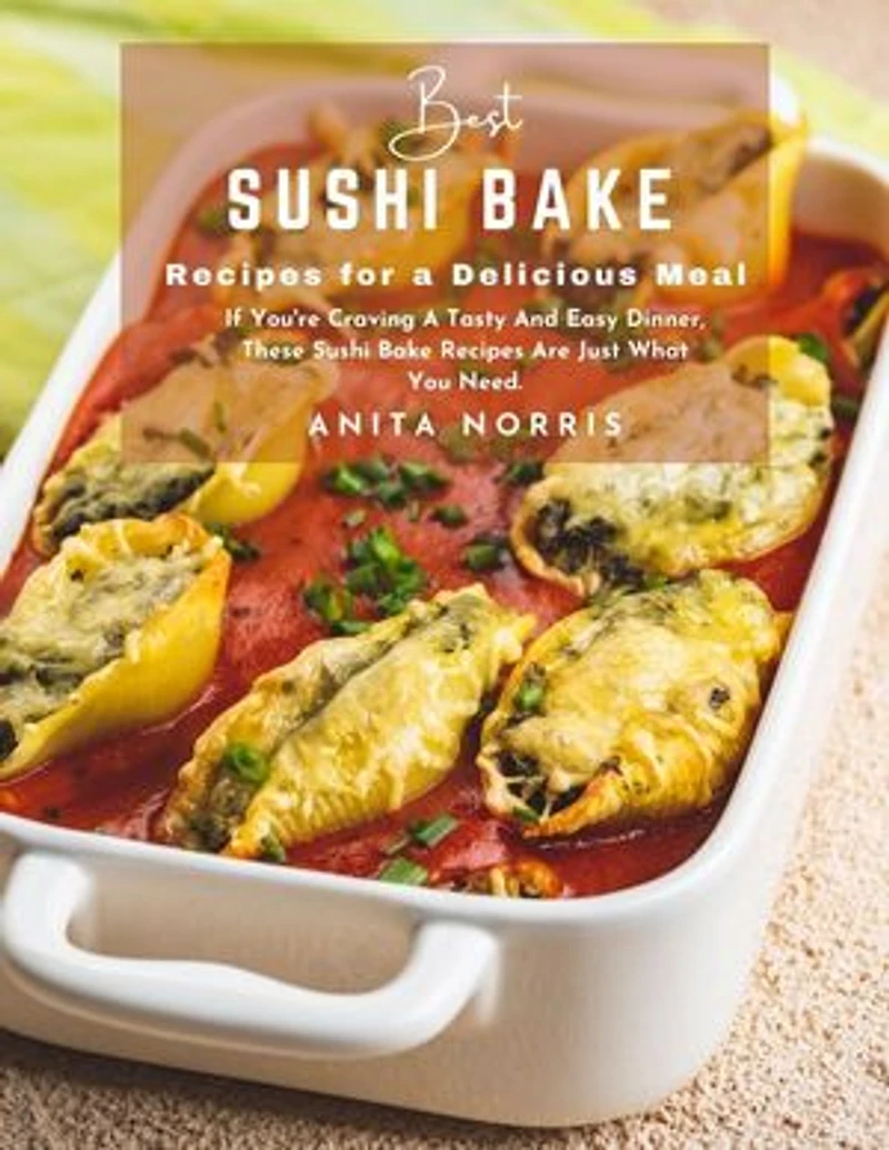 Best Sushi Bake Recipes for a Delicious Meal: If You're Craving a Tasty and Easy Dinner, These Sushi Bake Recipes Are Just What You Need